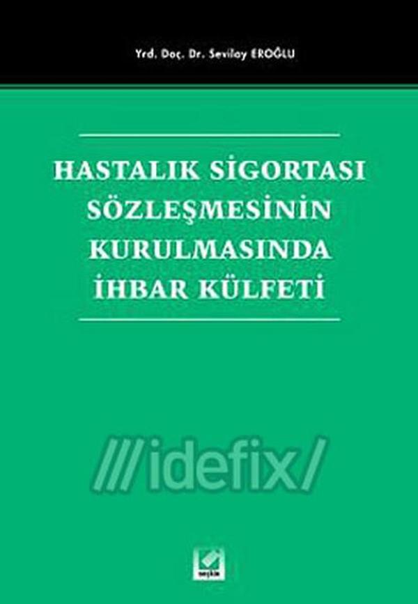 Hastalık Sigortası Sözleşmesinin Kurulmasında İhbar Külfeti - Seçkin Yayıncılık - Image 1