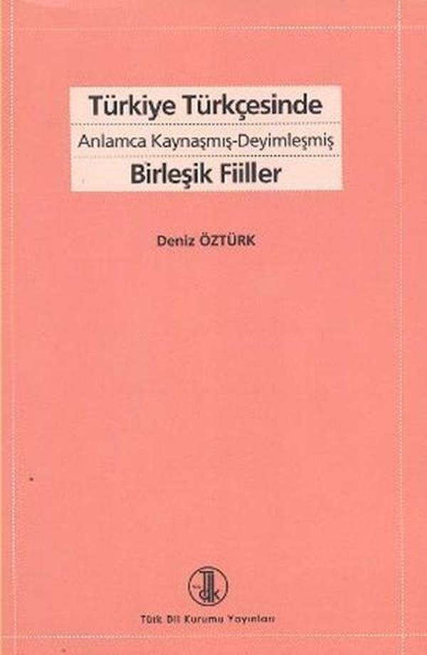 Türkiye Türkçesinde Anlamca Kaynaşmış- Deyimleşmiş Birleşik Fiiller - Türk Dil Kurumu Yayınları - Image 1