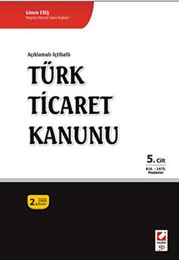 Açıklamalı - İçtihatlı En Son Değişikliklerle Birlikte Türk Ticaret Kanunu 5. Cilt - Seçkin Yayıncılık - Image 1
