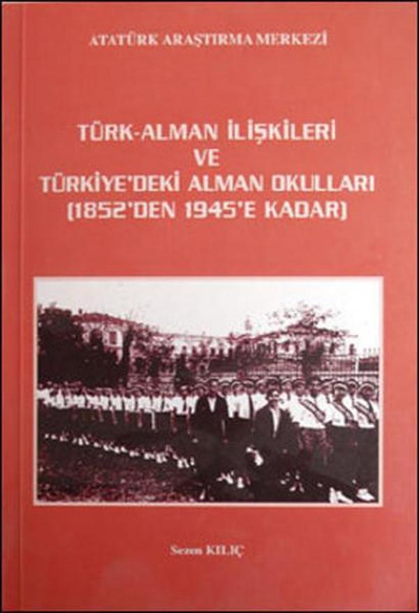 Türk - Alman İlişkileri ve Türkiye'deki Alman Okulları (1852'den 1945'e Kadar) - Atatürk Araştırma Merkezi - Image 1