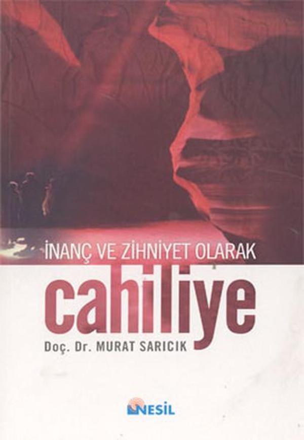 Cahiliye: İnanç ve Zihniyet Olarak - Nesil Yayınları - Image 1