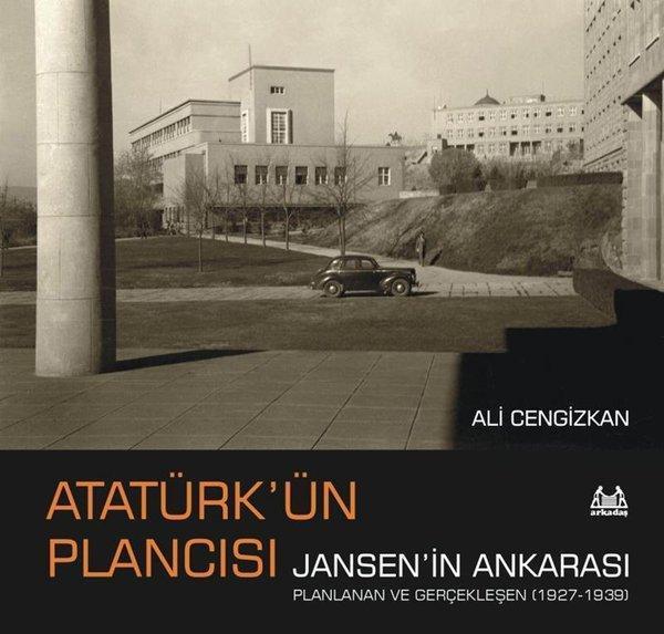Atatürk'ün Plancısı Jansenin Ankarası - Planlanan ve Gerçekleşen (1927 - 1939) - Arkadaş Yayıncılık - Image 1
