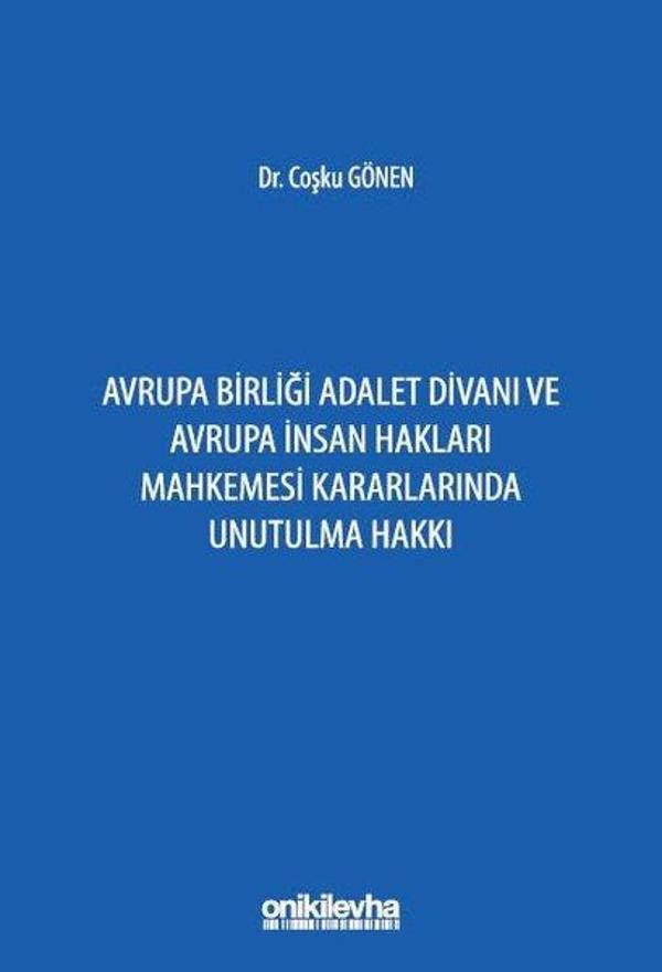 Avrupa Birliği Adalet Divanı ve Avrupa İnsan Hakları Mahkemesi Kararlarında Unutulma Hakkı - On İki Levha Yayıncılık - Image 1