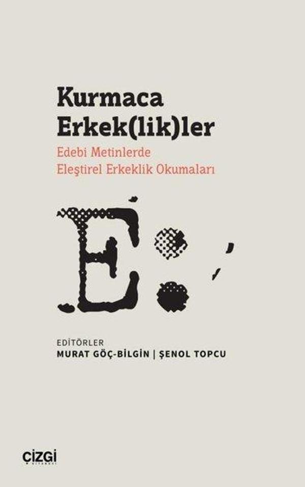 Kurmaca Erkeklikler - Edebi Metinlerde Eleştirel Erkeklik Okumaları - Çizgi Kitabevi - Image 1