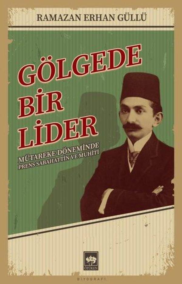 Gölgede Bir Lider - Mütareke Döneminde Prens Sabahattin ve Muhiti - Ötüken Neşriyat - Image 1