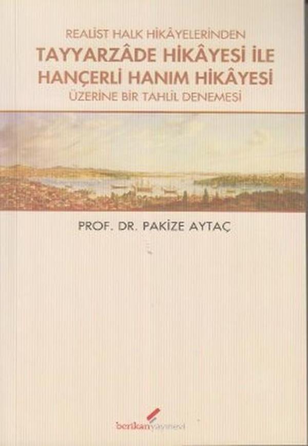 Realist Halk Hikayelerinden Tayyarzade Hikayesi ile Hançerli Hanım Hikayesi Üzerine Bir Tahlil Denem - Berikan Yayınevi - Image 1