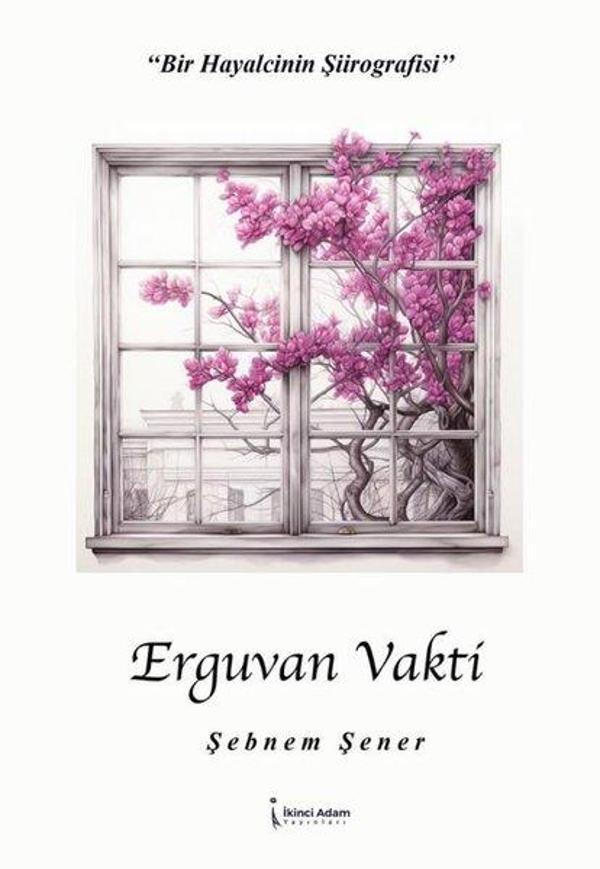 Erguvan Vakti - Bir Hayalcinin Şiirografisi - İkinci Adam Yayınları - Image 1