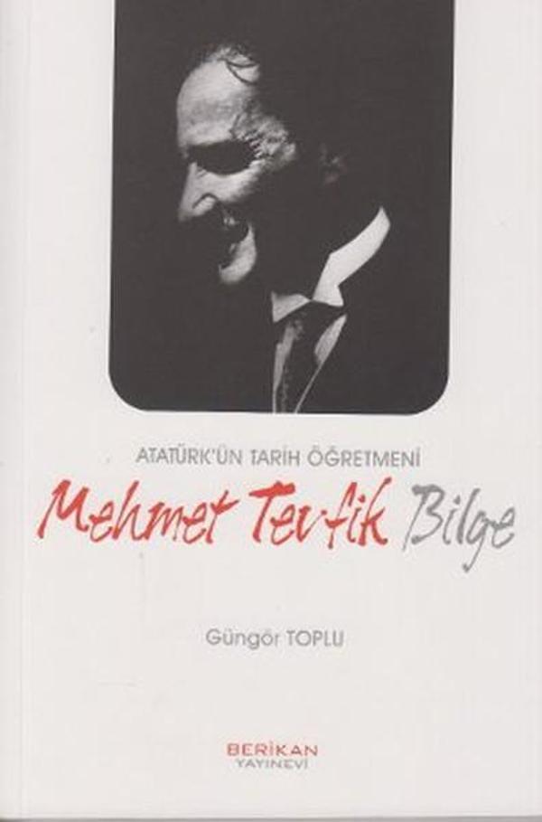 Atatürk'ün Tarih Öğretmeni Mehmet Tevfik Bilge - Berikan Yayınevi - Image 1