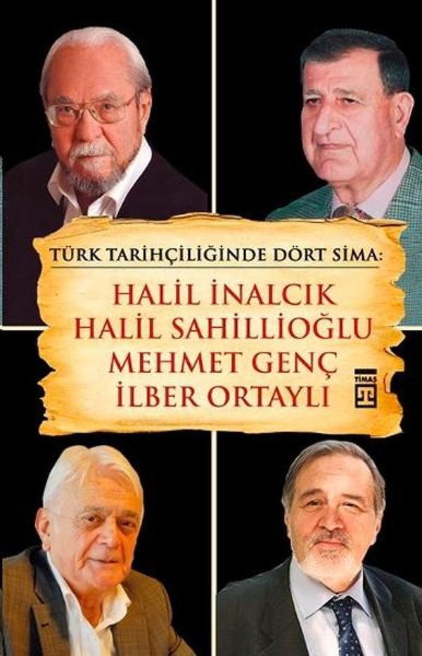 Türk Tarihçiliğinde Dört Sima: Halil İnalcık Halil Sahillioğlu Mehmet Genç İlber Ortaylı - Timaş Yayınları - Image 1