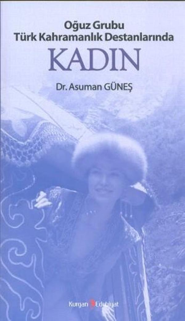Oğuz Grubu Türk Kahramanlık Destanlarında Kadın - Kurgan Edebiyat - Image 1