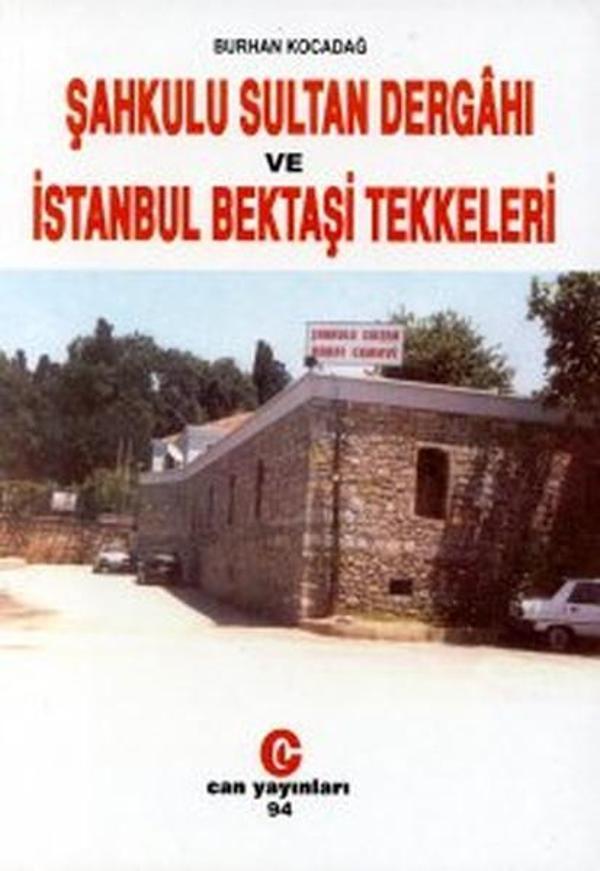 Şahkulu Sultan Dergahı ve İstanbul Bektaşi Tekkeleri - Can Yayınları (Ali Adil Atalay) - Image 1