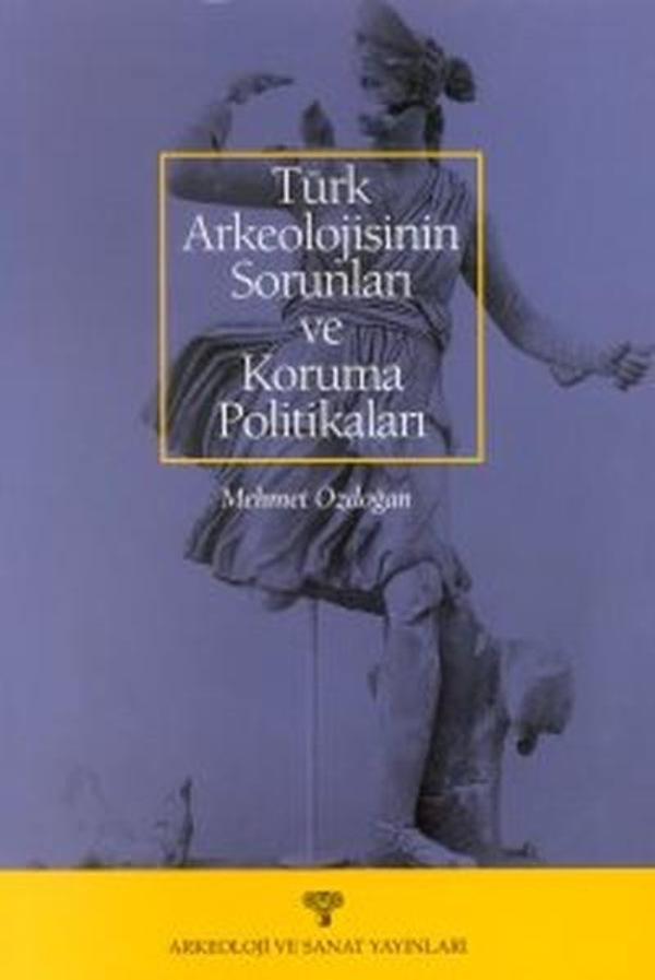 Türk Arkeolojisinin Sorunları ve Koruma Politikaları - Arkeoloji ve Sanat Yayınları - Image 1