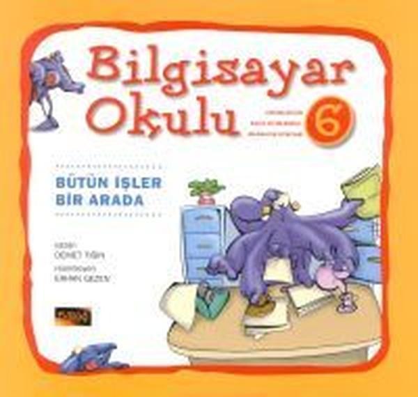 Bilgisayar Okulu 6 - Bütün İşler Bir Arada - Pusula Yayıncılık - Image 1