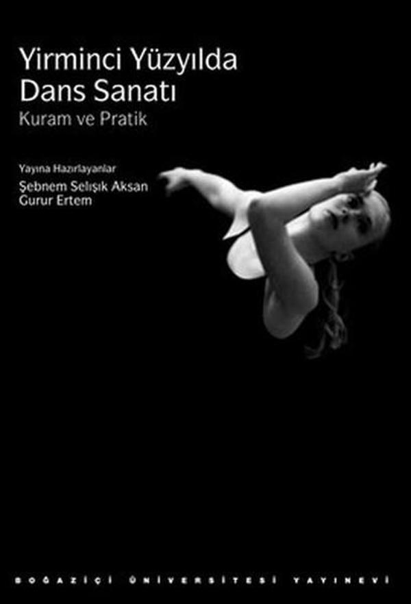 Yirminci Yüzyılda Dans Sanatı: Kuram ve Pratik - Boğaziçi Üniversitesi Yayınevi - Image 1