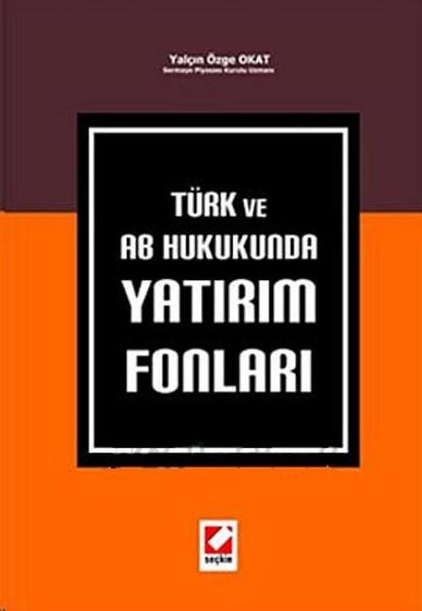 Türk ve AB Hukukunda Yatırım Fonları - Seçkin Yayıncılık - Image 1