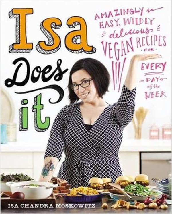 Isa Does It: Amazingly Easy Wildly Delicious Vegan Recipes for Every Day of the Week - Sphere - Image 1