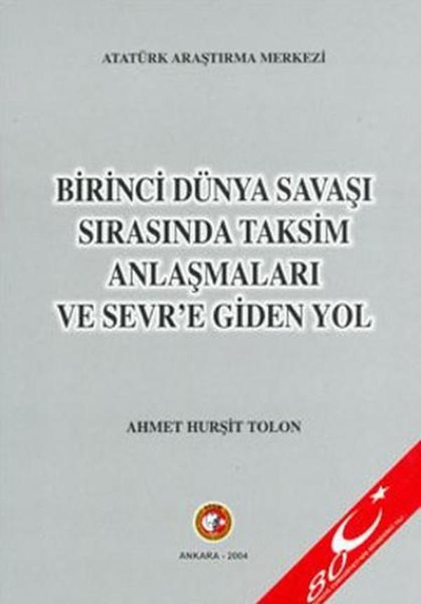 Birinci Dünya Savaşı Sırasında Taksim Anlaşmaları ve Sevr'e Giden Yol - Atatürk Araştırma Merkezi - Image 1