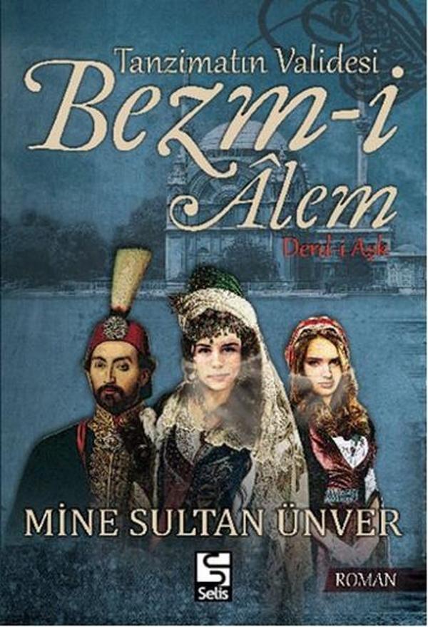 Tanzimatın Validesi Bezm-i Alem - Selis Kitaplar - Image 1