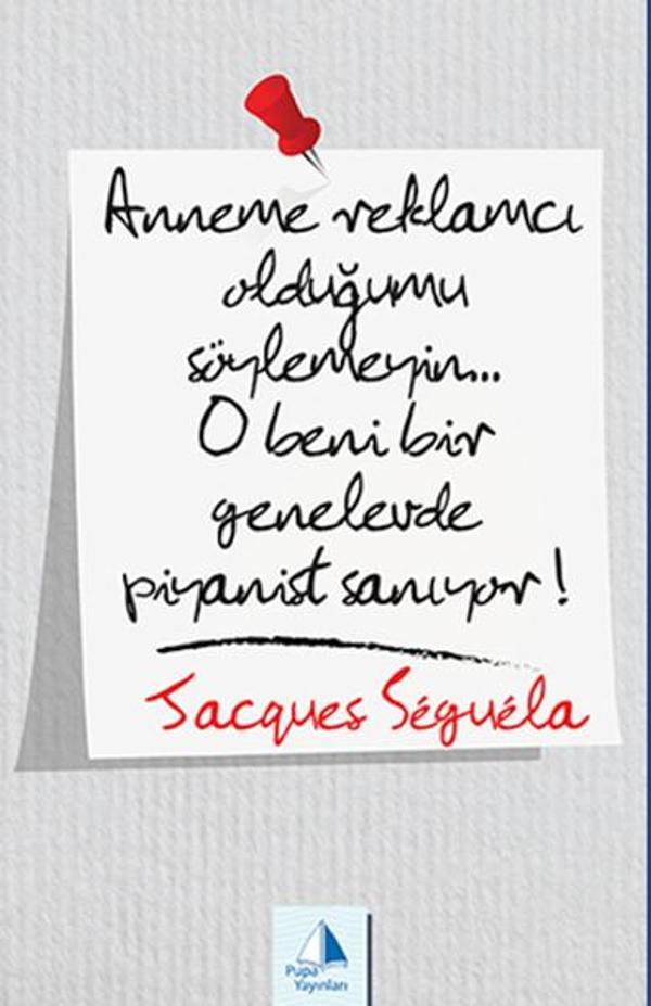 Anneme Reklamcı Olduğumu Söylemeyin...O Beni Bir Genelevde Piyanist Sanıyor! - Pupa Yayınları - Image 1