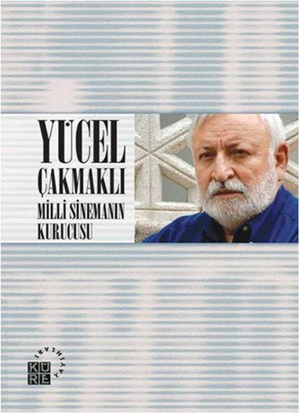 Yücel Çakmaklı: Milli Sinemanın Kurucusu - Küre Yayınları - Image 1