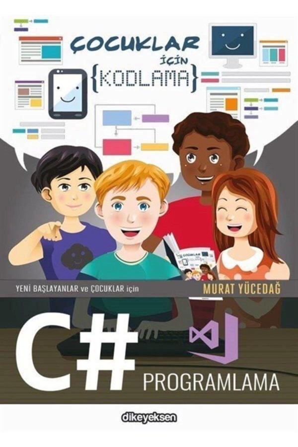 Dikeyeksen Yeni Başlayanlar Ve Çocuklar Için C# Programlama Murat Yücedağ - Dikeyeksen - Image 1