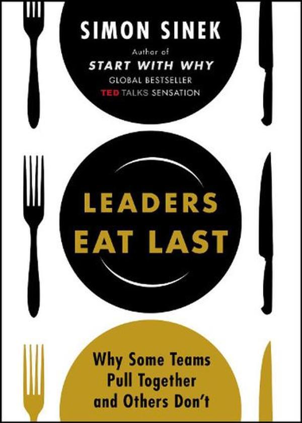 Leaders Eat Last: Why Some Teams Pull Together and Others Don't - Profile Books - Image 1