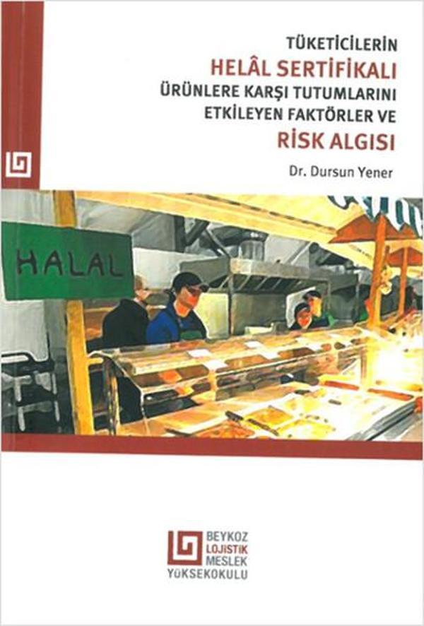 Tüketicilerin Helal Sertifikalı Ürünlere Karşı Tutumlarını Etkileyen Faktörler ve Risk Algısı - Beykoz Lojistik MYO Yayınları - Image 1