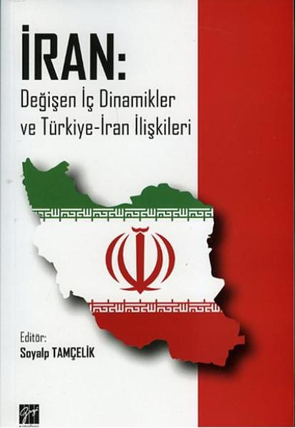 İran: Değişen İç Dinamikler ve Türkiye - İran İlişkileri - Gazi Kitabevi - Image 1