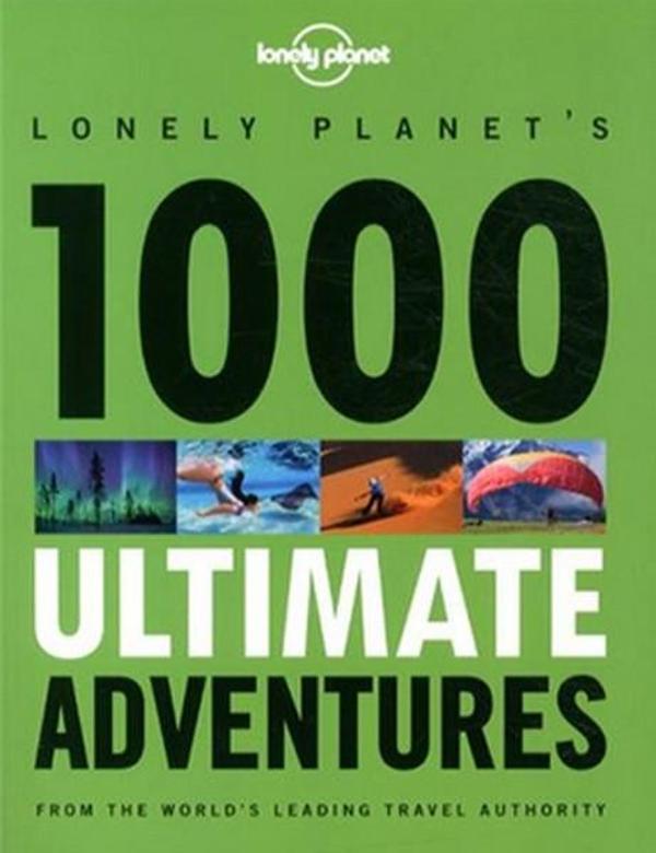 1000 Ultimate Adventures (Lonely Planet Travel Reference) - Lonely Planet - Image 1