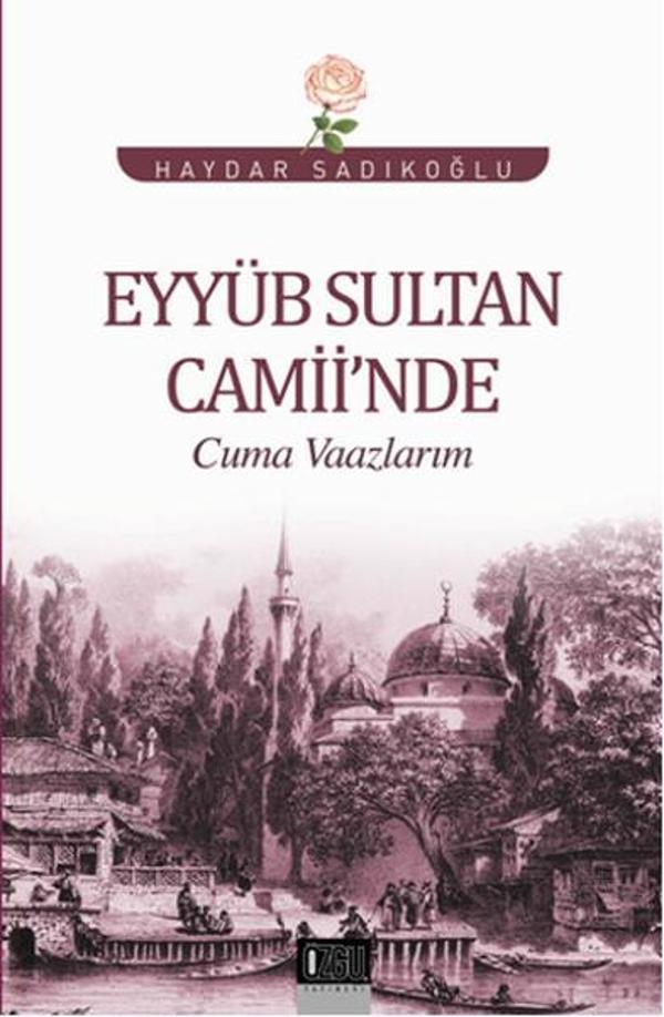 Eyyüb Sultan Camii'nde Cuma Vaazlarım - Özgü Yayıncılık - Image 1