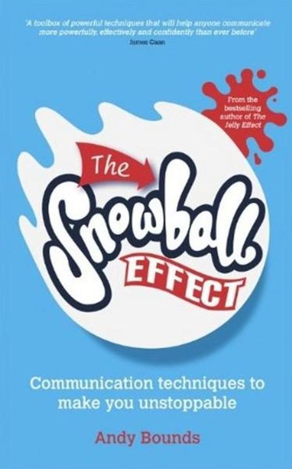 The Snowball Effect: Communication Techniques to Make You Unstoppable - John Wiley and Sons - Image 1