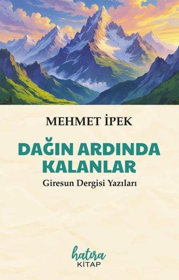 Dağın Ardında Kalanlar - Giresun Dergisi Yazıları - Hatıra Kitap - Image 1