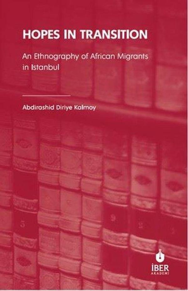 Hopes in Transition - An Ethnography of African Migrants in Istanbul - İber Yayınları - Image 1
