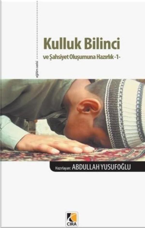Kulluk Bilinci ve Şahsiyet Oluşumuna Hazırlık - 1 - Çıra Yayınları - Image 1
