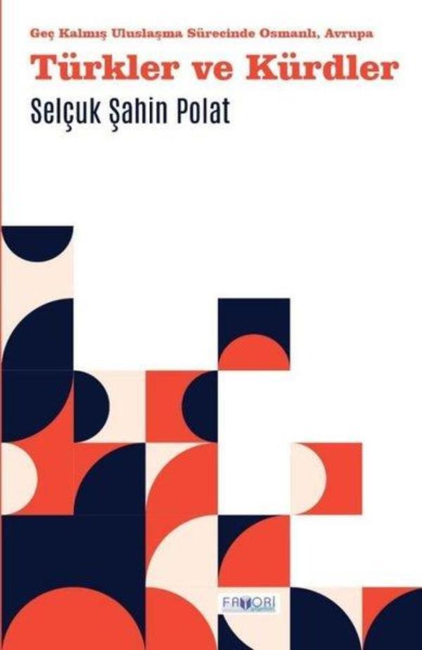 Türkler ve Kürdler - Geç Kalmış Uluslaşma Sürecinde Osmanlı Avrupa - Favori Yayınları - Image 1