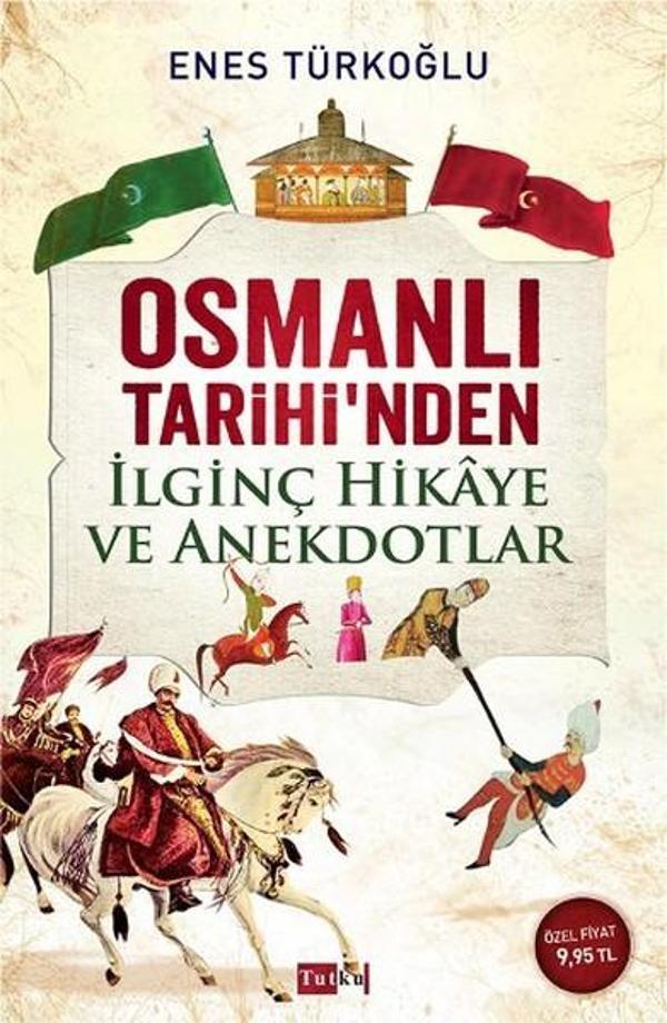 Osmanlı Tarihi'nden İlginç Hikaye ve Anekdotlar - Tutku Yayınevi - Image 1