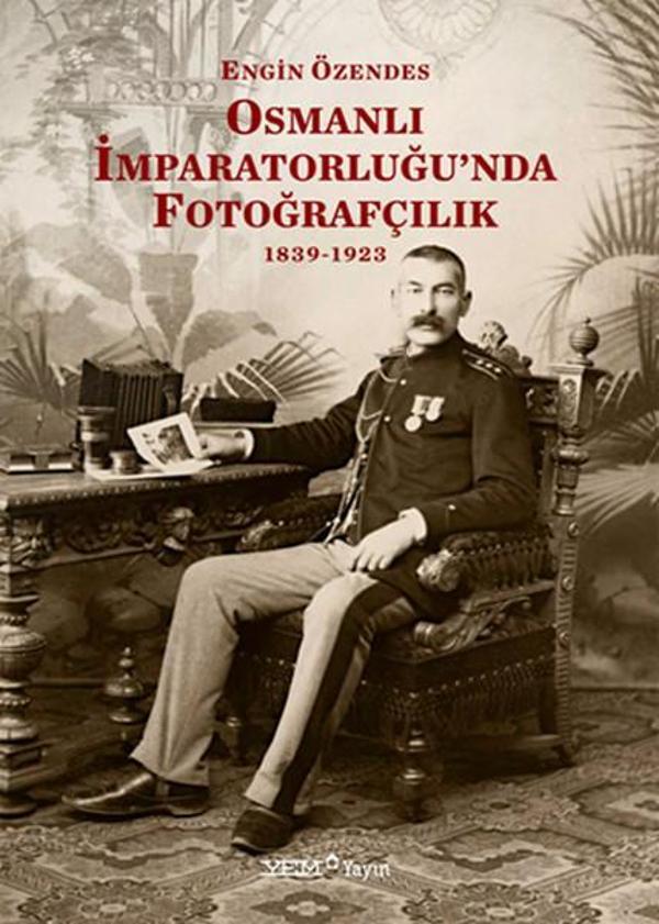 Osmanlı İmparatorluğu'nda Fotoğrafçılık 1839-1923 - YEM Yayın - Image 1