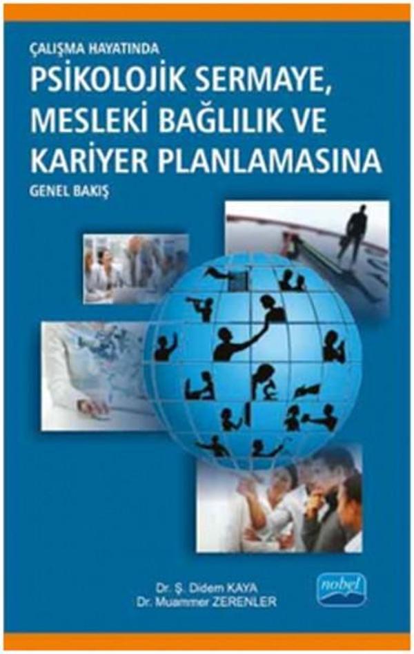 Çalışma Hayatında Psikolojik Sermaye Mesleki Bağlılık ve Kariyer Planlamasına Genel Bakış - Nobel Akademik Yayıncılık - Image 1
