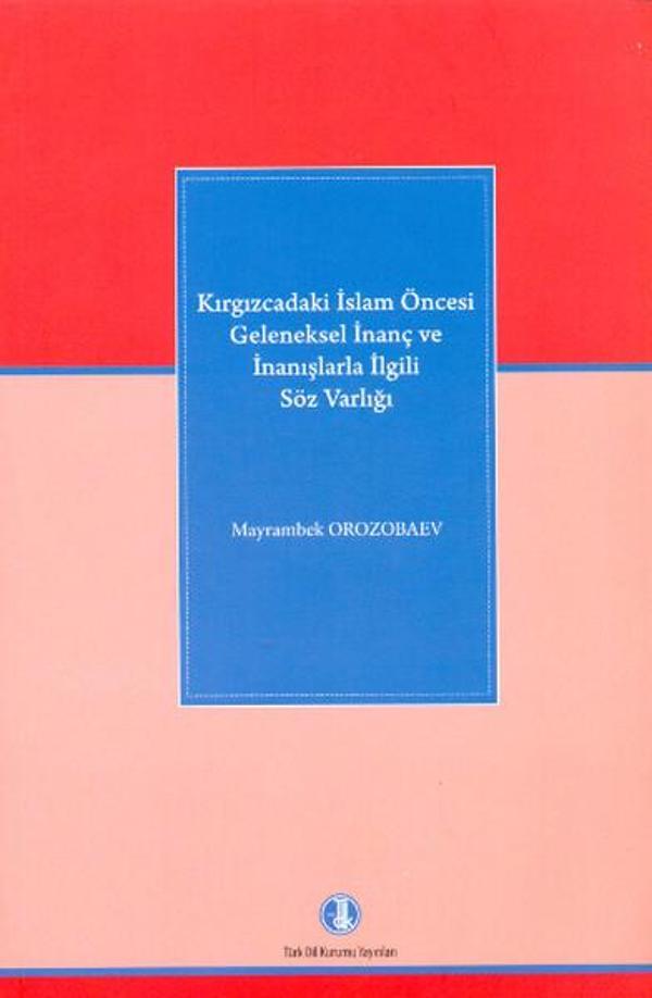 Kırgızcadaki İslam Öncesi Geleneksel İnanç ve İnanışlarla İlgili Söz Varlığı - Türk Dil Kurumu Yayınları - Image 1