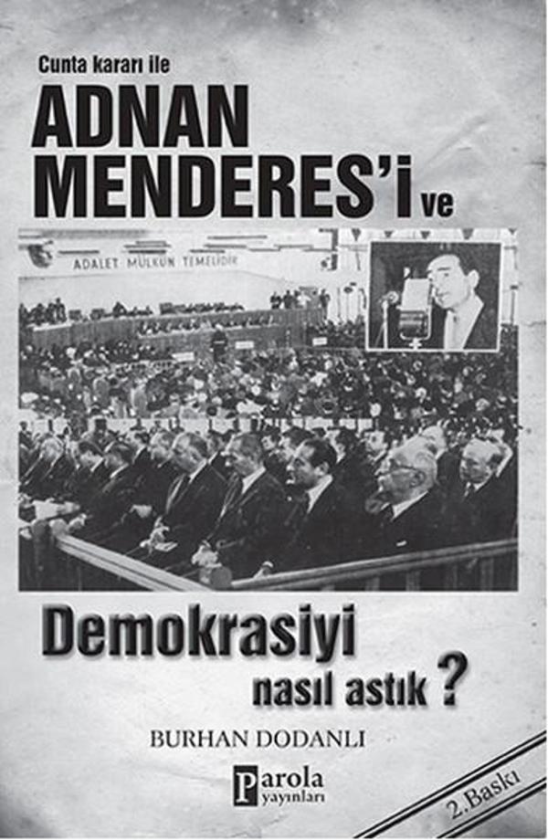 Cunta Kararı ile Adnan Menderes'i ve Demokrasiyi Nasıl Astık? - Parola Yayınları - Image 1