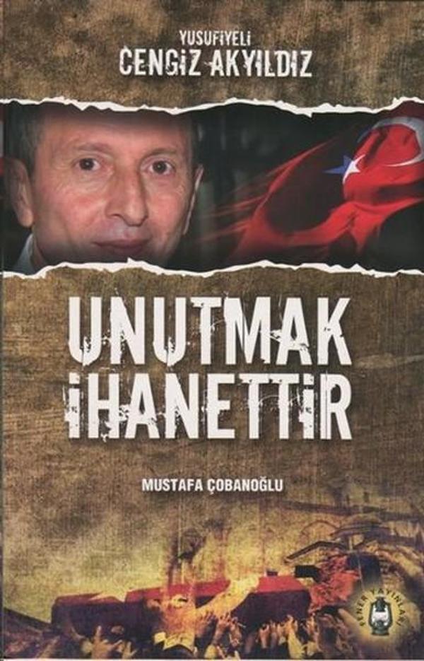 Unutmak İhanettir - Yusufiyeli Cengiz Akyıldız - Fener Yayınları - Image 1