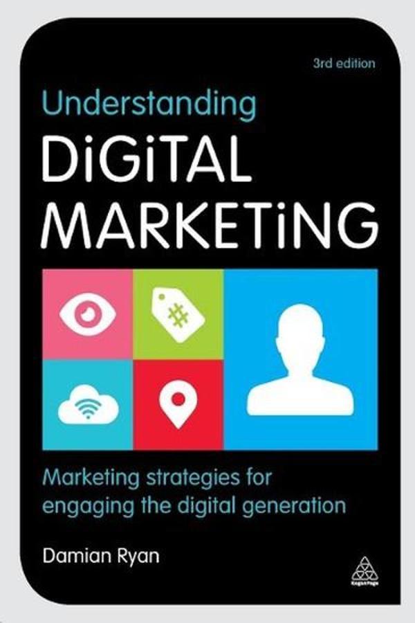 Understanding Digital Marketing: Marketing Strategies for Engaging the Digital Generation - Kogan Page - Image 1