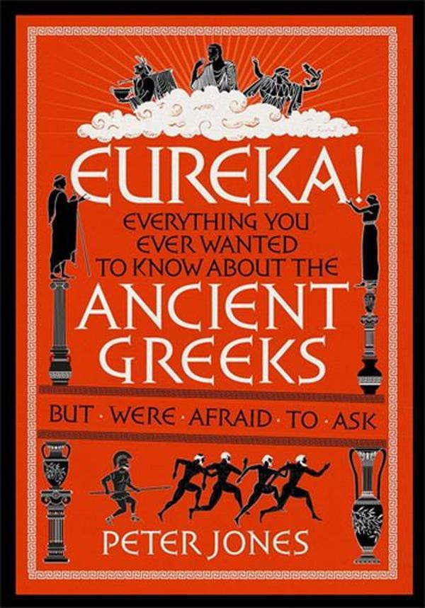 Eureka!: Everything You Ever Wanted to Know About the Ancient Greeks but Were Afraid to Ask - Atlantic Books - Image 1