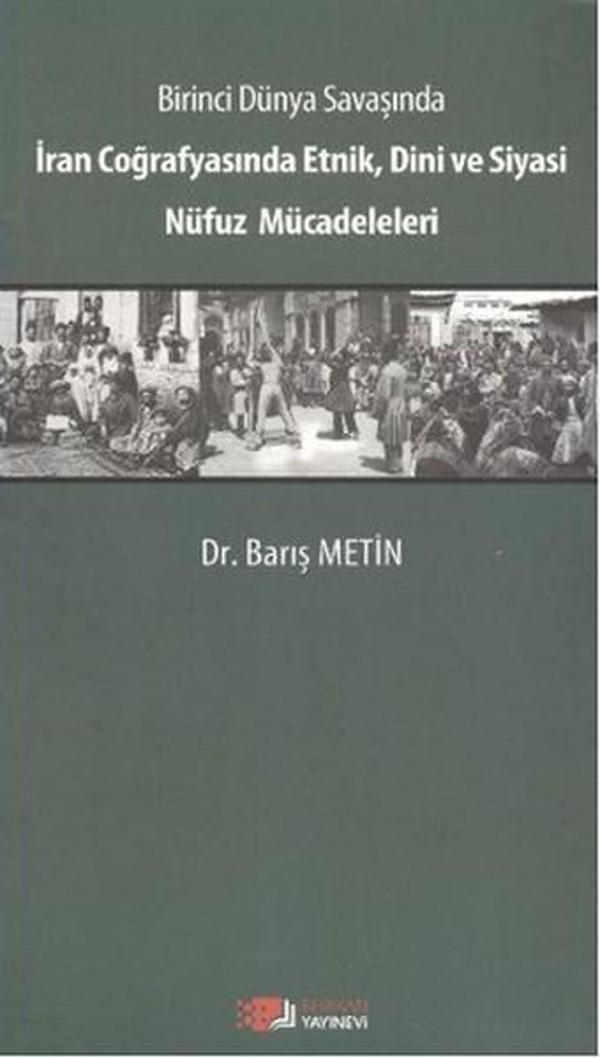 Birinci Dünya Savaşında İran Coğrafyasında Etnik Dini ve Siyasi Nüfuz Mücadeleleri - Berikan Yayınevi - Image 1