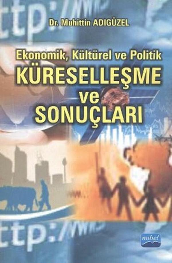 Ekonomik Kültürel ve Politik Küreselleşme ve Sonuçları - Nobel Akademik Yayıncılık - Image 1