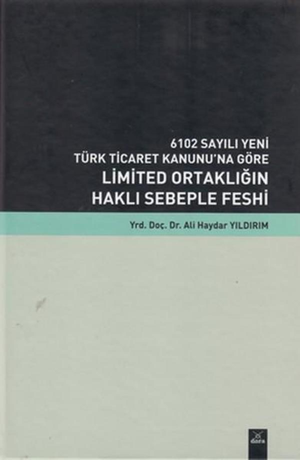6102 Sayılı Yeni Türk Ticaret Kanunu'na Göre Limited Ortaklığın Haklı Sebeple Feshi - Dora Yayıncılık - Image 1