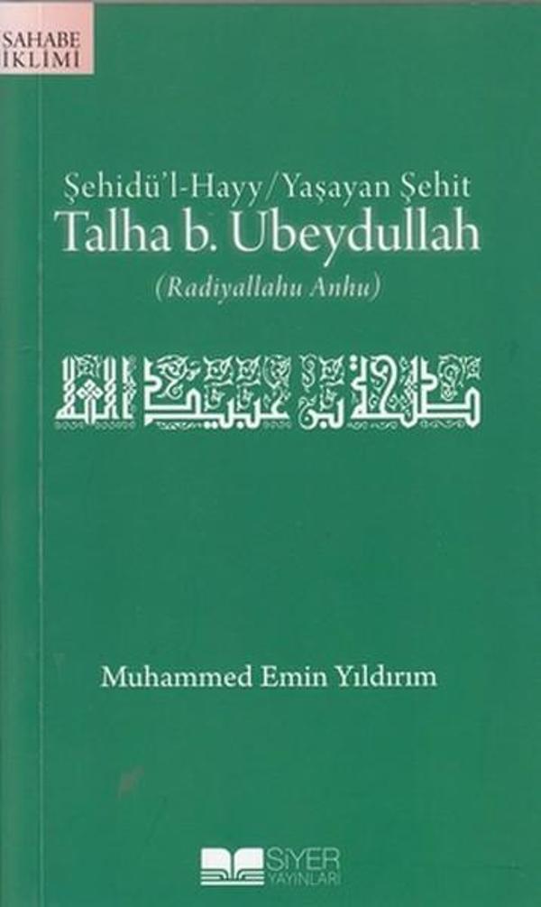 Şehidü'l-Hayy: Yaşayan Şehit Talha B. Ubeydullah - Siyer Yayınları - Image 1