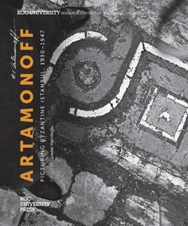 Artamonoff: Picturing Byzantine Istanbul 1930 - 1947 - Koç Üniversitesi Yayınları - Image 1