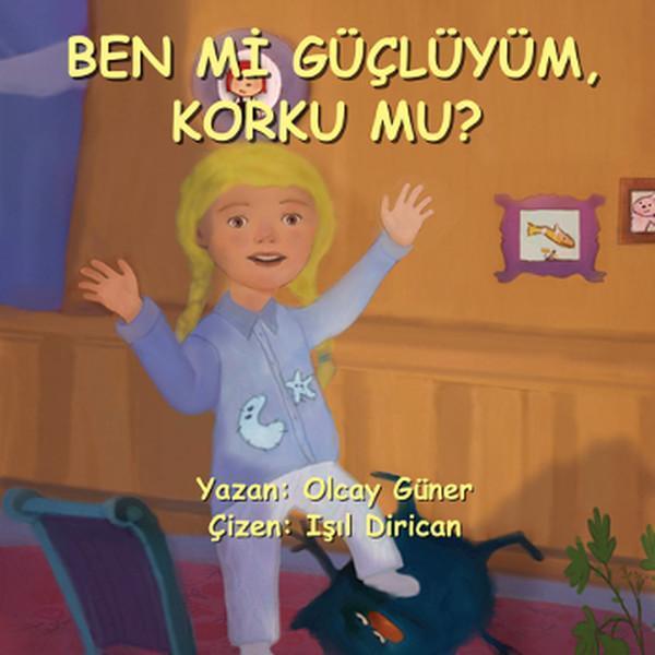 Ben Mi Güçlüyüm Korku Mu? - Efil Yayınevi Yayınları - Image 1
