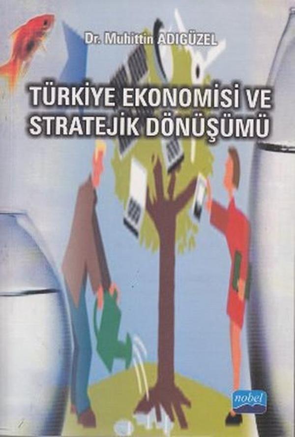 Türkiye Ekonomisi ve Stratejik Dönüşümü - Nobel Akademik Yayıncılık - Image 1
